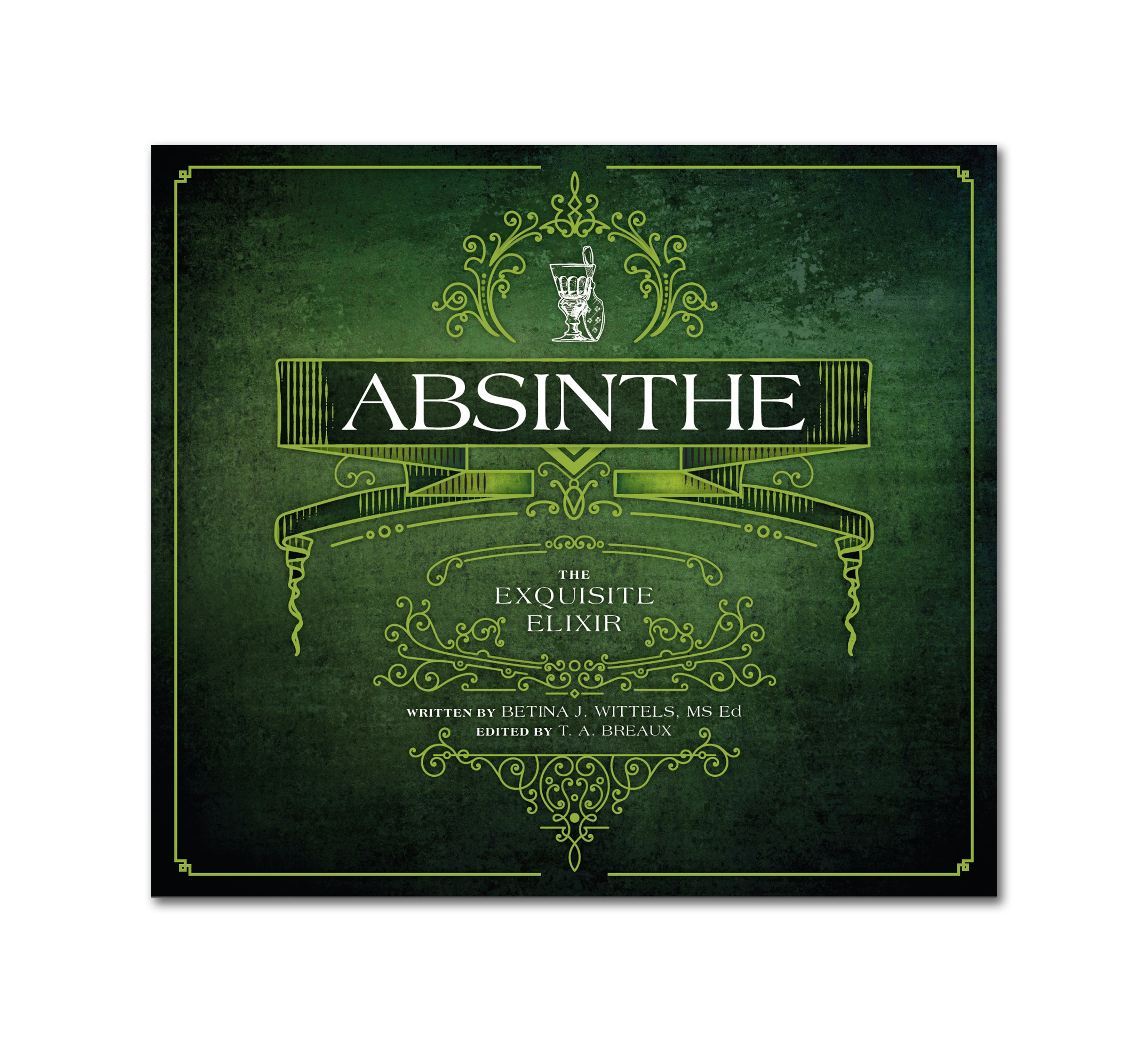 Absinthe, The Exquisite Elixir Book by Betina Wittels and T.A. Breaux. Absinthe book that describes dark history, subculture, and prohibition of absinthe.