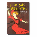 'Hideous Absinthe, A History of the Devil in a Bottle' Book